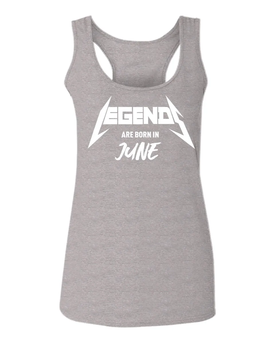 The Best Birthday Gift Legends are Born in June  women's Tank Top sleeveless Racerback