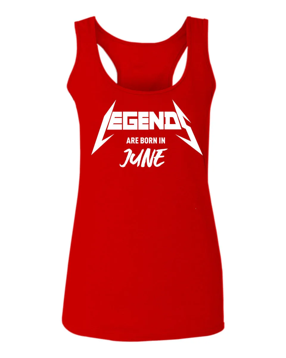 The Best Birthday Gift Legends are Born in June  women's Tank Top sleeveless Racerback