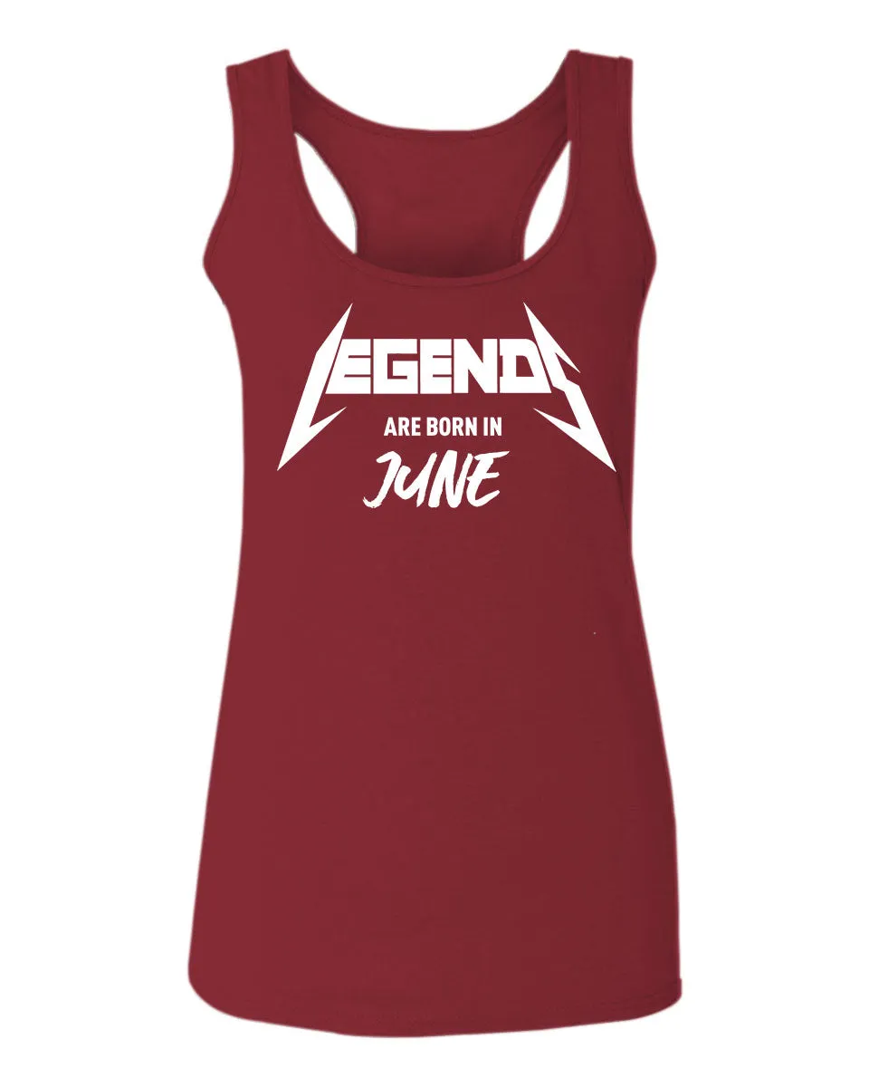 The Best Birthday Gift Legends are Born in June  women's Tank Top sleeveless Racerback