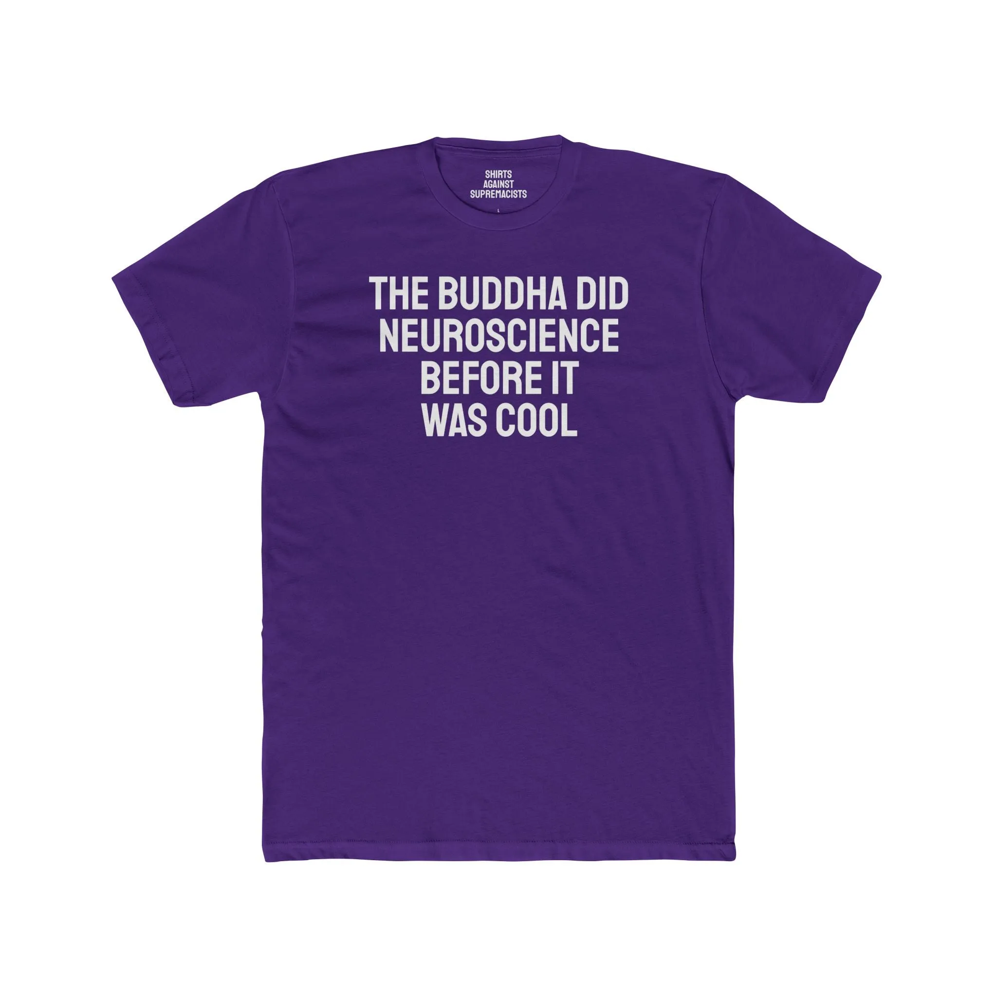 The Buddha Did Neuroscience Before It Was Cool - Unisex Cotton Crew Tee
