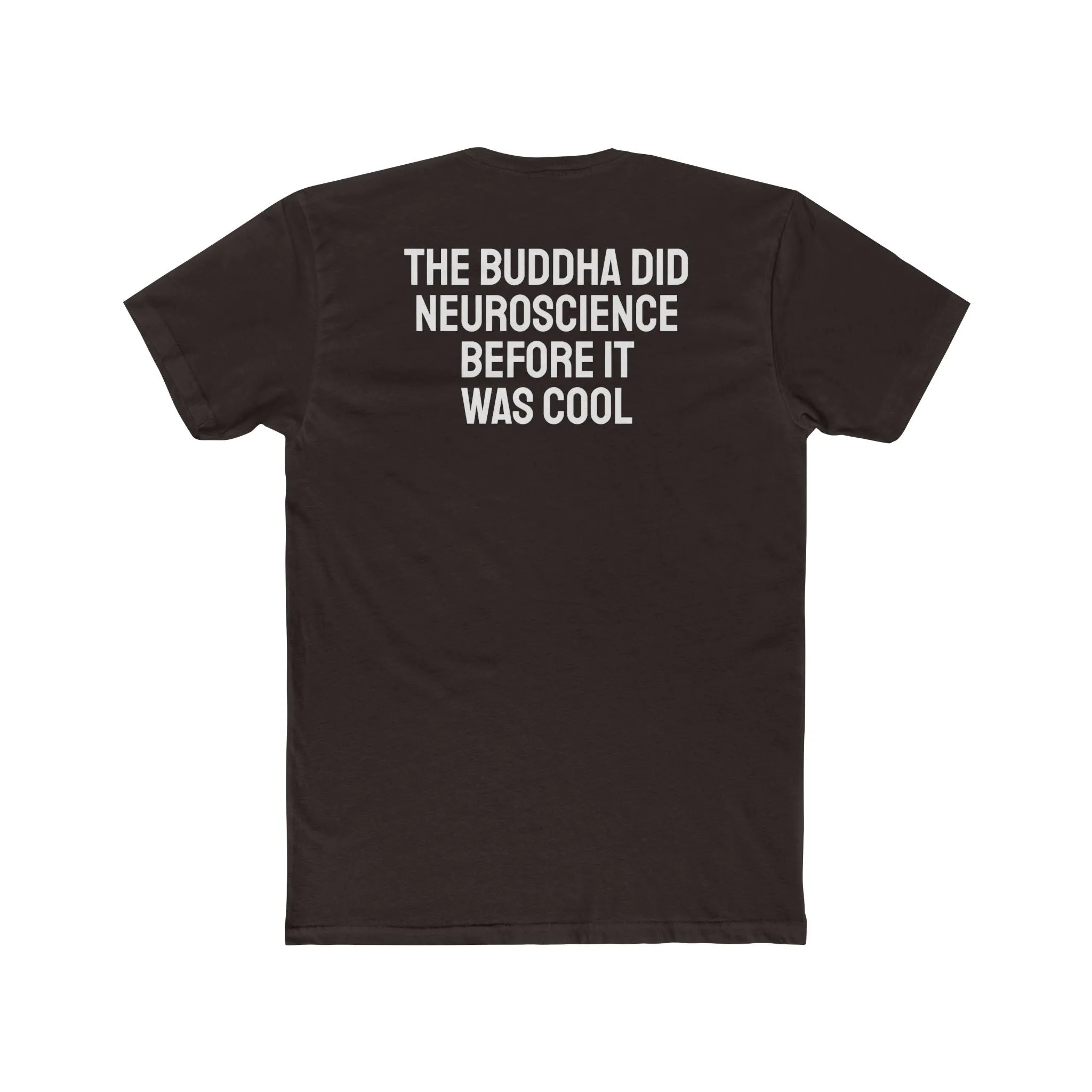 The Buddha Did Neuroscience Before It Was Cool - Unisex Cotton Crew Tee