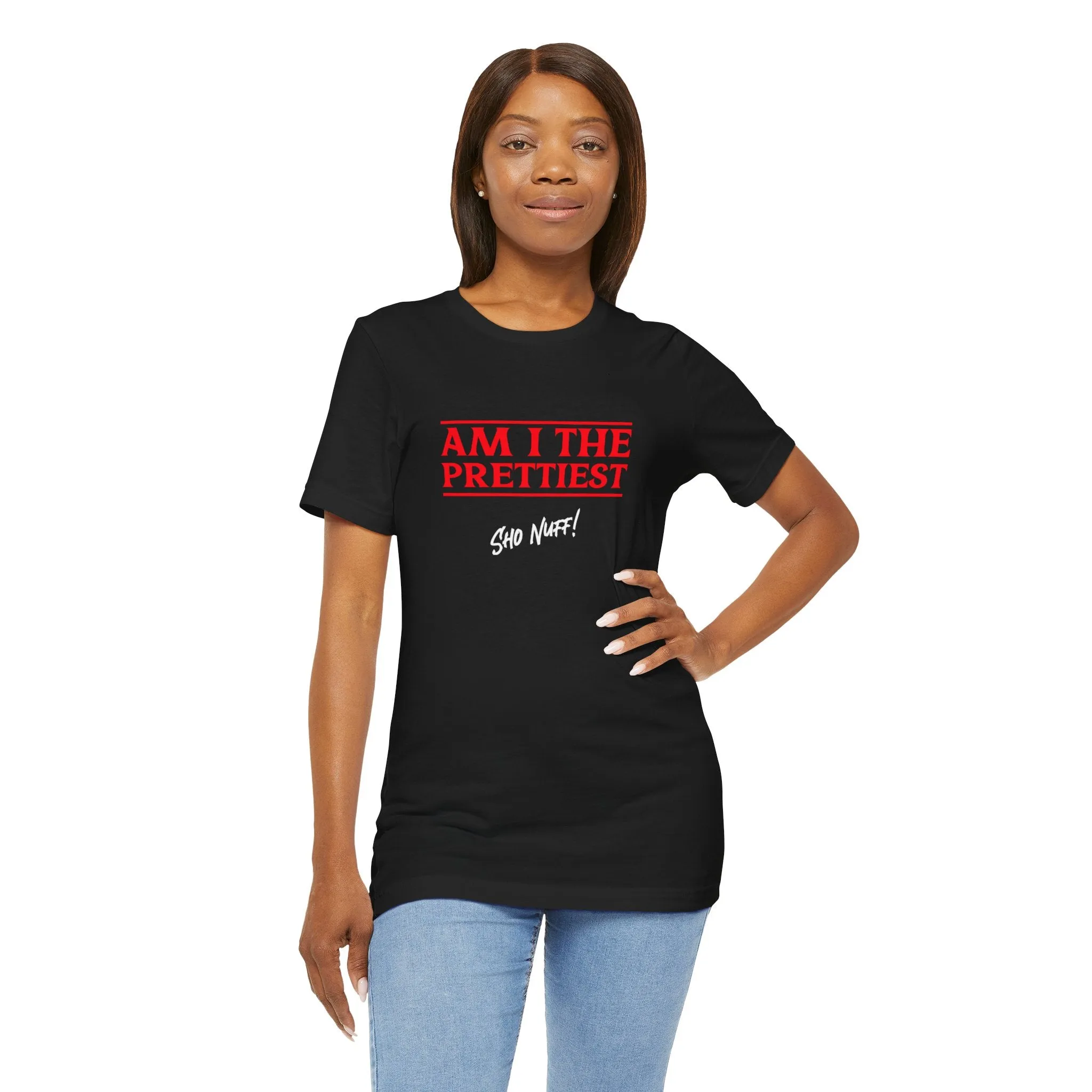 The Prettiest | Sho Nuff | Unisex T-Shirt