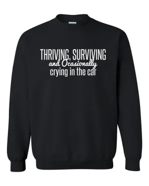 Thriving, Surviving, and Occasionally Crying in the Car - Sweatshirt