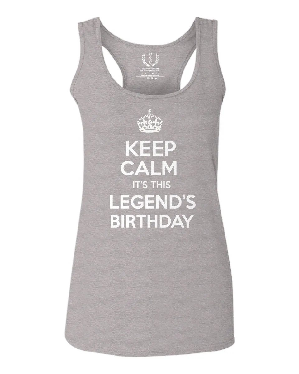 VICES AND VIRTUES Keep Calm It's This LEGEND'S Birthday The Best Gift  women's Tank Top sleeveless Racerback