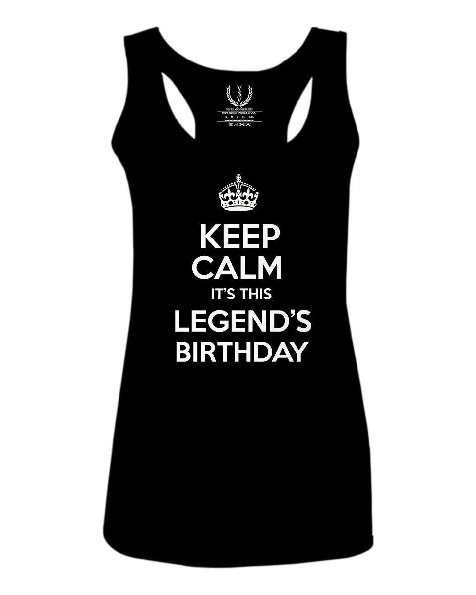 VICES AND VIRTUES Keep Calm It's This LEGEND'S Birthday The Best Gift  women's Tank Top sleeveless Racerback