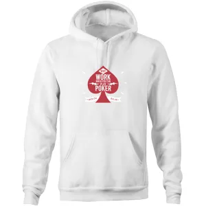 Why work, play Poker Hoodie Sweatshirt