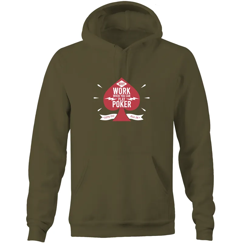 Why work, play Poker Hoodie Sweatshirt
