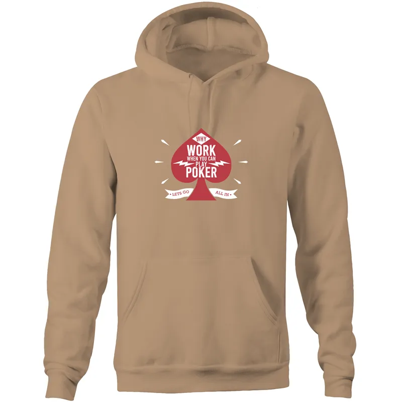 Why work, play Poker Hoodie Sweatshirt
