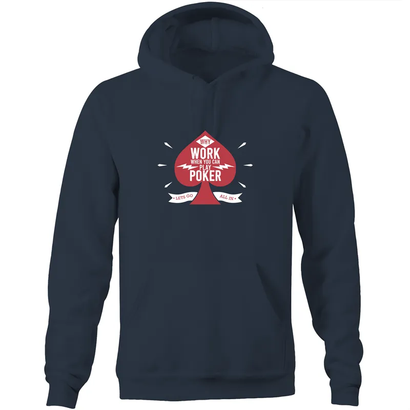Why work, play Poker Hoodie Sweatshirt